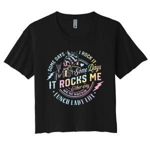 Some Days It Rocks Me Messy Skull Lunch Lady Life Ca Tie Dye Women's Crop Top Tee