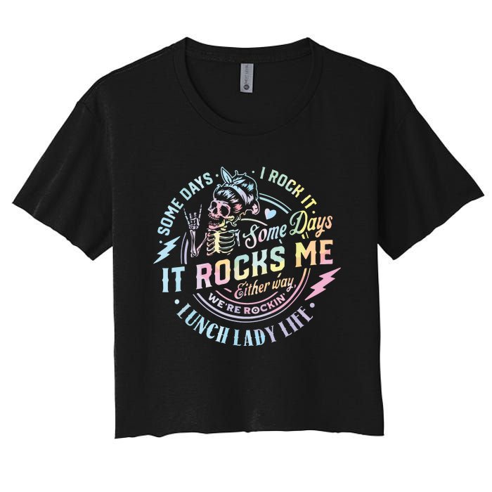 Some Days It Rocks Me Messy Skull Lunch Lady Life Ca Tie Dye Women's Crop Top Tee