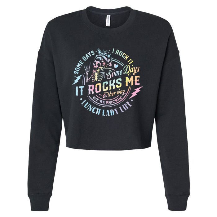 Some Days It Rocks Me Messy Skull Lunch Lady Life Ca Tie Dye Cropped Pullover Crew