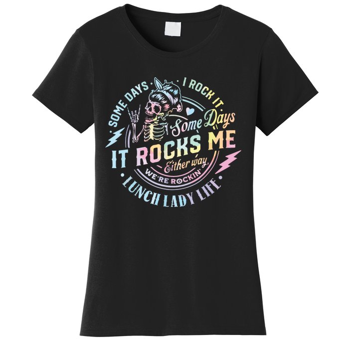 Some Days It Rocks Me Messy Skull Lunch Lady Life Ca Tie Dye Women's T-Shirt