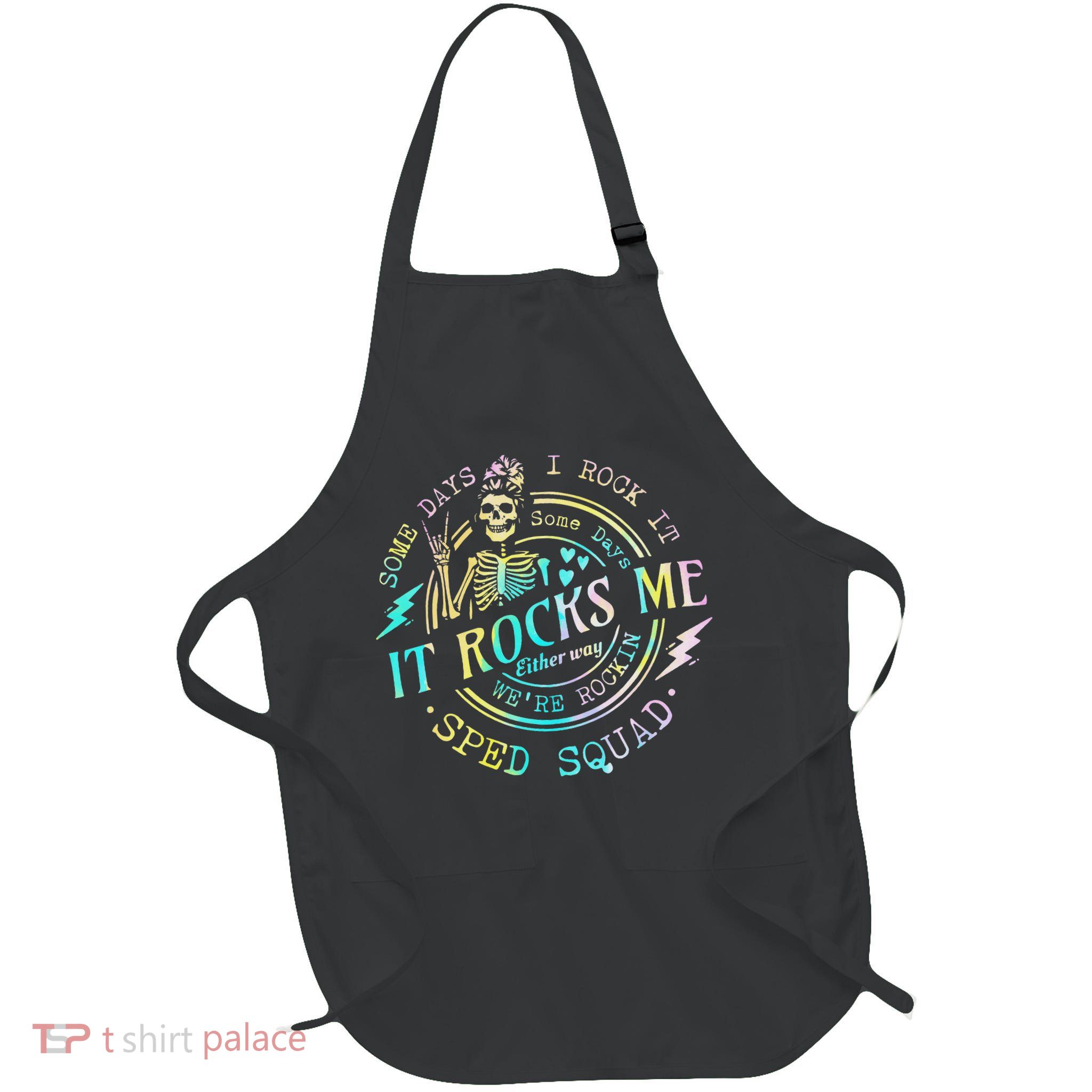 Some Days I Rock It Somedays It Rocks Me Special Sped Squad Full-Length Apron With Pockets
