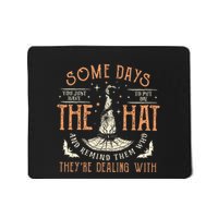 Some Days I Just Have To Put On The Hat Remind Them Who They Are Dealing With Mousepad