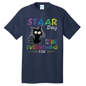 Staar Day ItS Fine Everything Is Fine Funny Cat Testing Day Tall T-Shirt