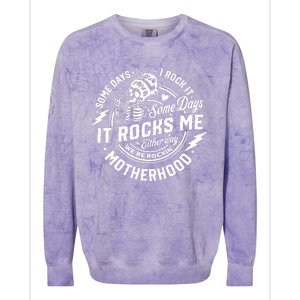 Some Days I Rock It Some Days It Rocks Me Motherhood Colorblast Crewneck Sweatshirt