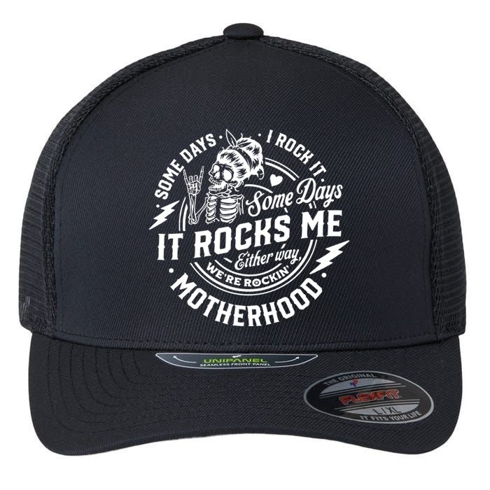 Some Days I Rock It Some Days It Rocks Me Motherhood Flexfit Unipanel Trucker Cap