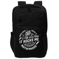 Some Days I Rock It Some Days It Rocks Me Motherhood Impact Tech Backpack