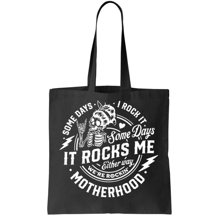 Some Days I Rock It Some Days It Rocks Me Motherhood Tote Bag