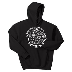 Some Days I Rock It Some Days It Rocks Me Motherhood Kids Hoodie