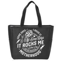 Some Days I Rock It Some Days It Rocks Me Motherhood Zip Tote Bag