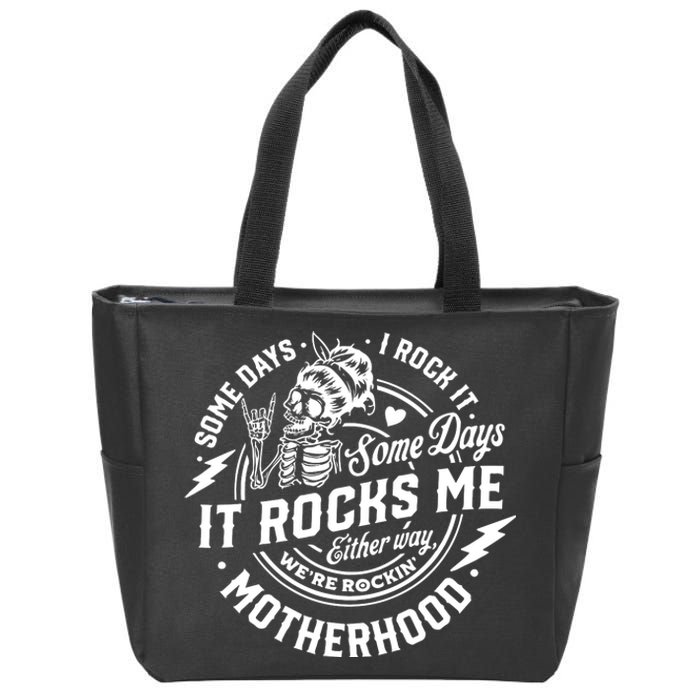 Some Days I Rock It Some Days It Rocks Me Motherhood Zip Tote Bag