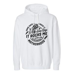 Some Days I Rock It Some Days It Rocks Me Garment-Dyed Fleece Hoodie