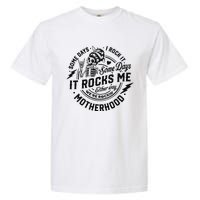 Some Days I Rock It Some Days It Rocks Me Garment-Dyed Heavyweight T-Shirt