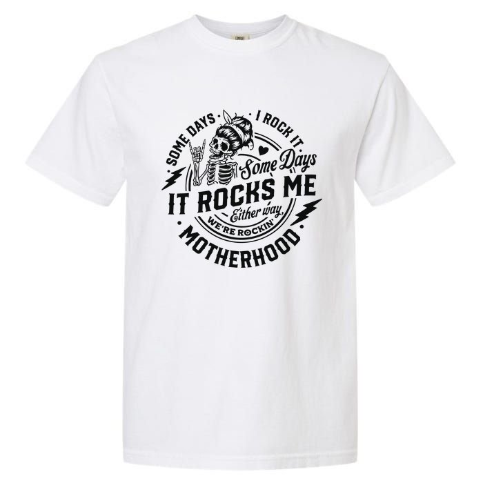 Some Days I Rock It Some Days It Rocks Me Garment-Dyed Heavyweight T-Shirt