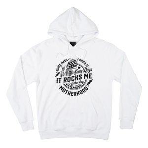 Some Days I Rock It Some Days It Rocks Me Hoodie