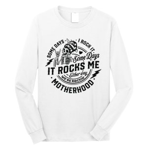 Some Days I Rock It Some Days It Rocks Me Long Sleeve Shirt