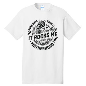 Some Days I Rock It Some Days It Rocks Me Tall T-Shirt