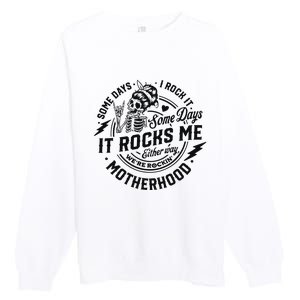 Some Days I Rock It Some Days It Rocks Me Premium Crewneck Sweatshirt