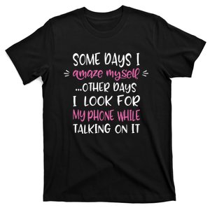 Some Days I Amaze Myself Humor Meme Funny Quote Meme T-Shirt