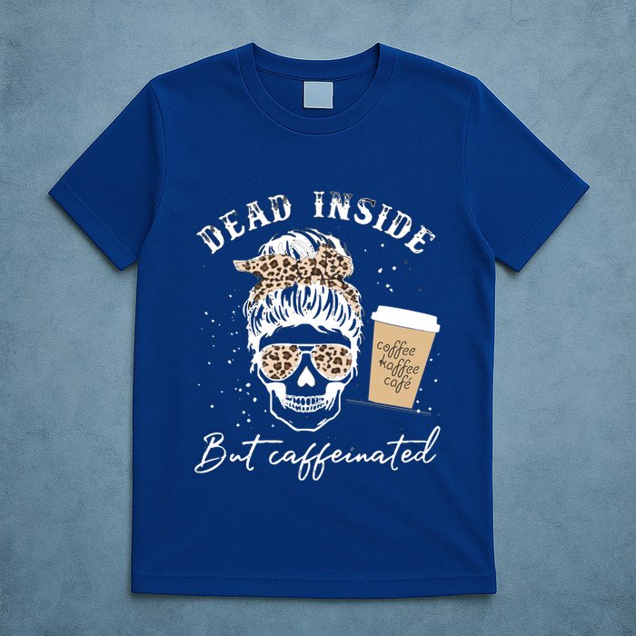 Skull Dead Inside But Caffeinated Skeleton Messy Bun Leopard Cool Gift T-Shirt