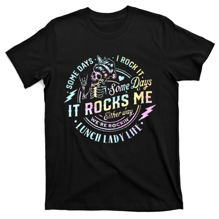 Some Days It Rocks Me Messy Skull Lunch Lady Life Ca Tie Dye T-Shirt