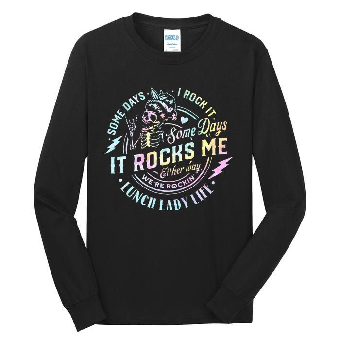 Some Days It Rocks Me Messy Skull Lunch Lady Life Ca Tie Dye Tall Long Sleeve T-Shirt