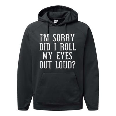 Sorry Did I Roll My Eyes Out Loud Funny Saying Sarcasm Women Performance Fleece Hoodie