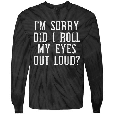 Sorry Did I Roll My Eyes Out Loud Funny Saying Sarcasm Women Tie-Dye Long Sleeve Shirt