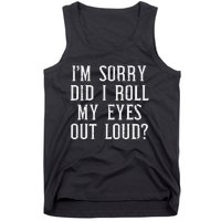 Sorry Did I Roll My Eyes Out Loud Funny Saying Sarcasm Women Tank Top