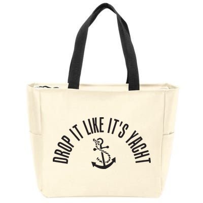 Sailing Drop It Like It's Yacht Tees Funny Sailor Zip Tote Bag