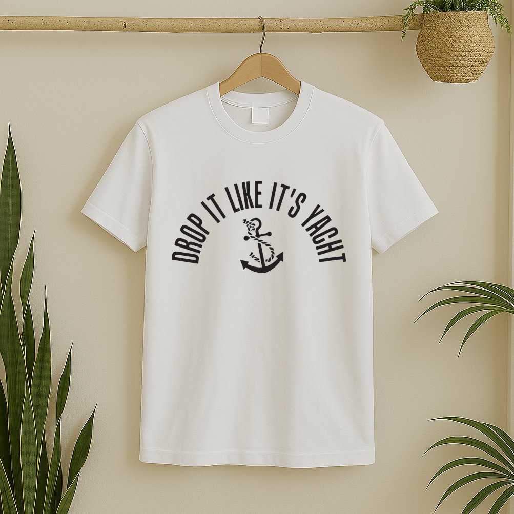 Sailing Drop It Like It's Yacht Tees Funny Sailor T-Shirt