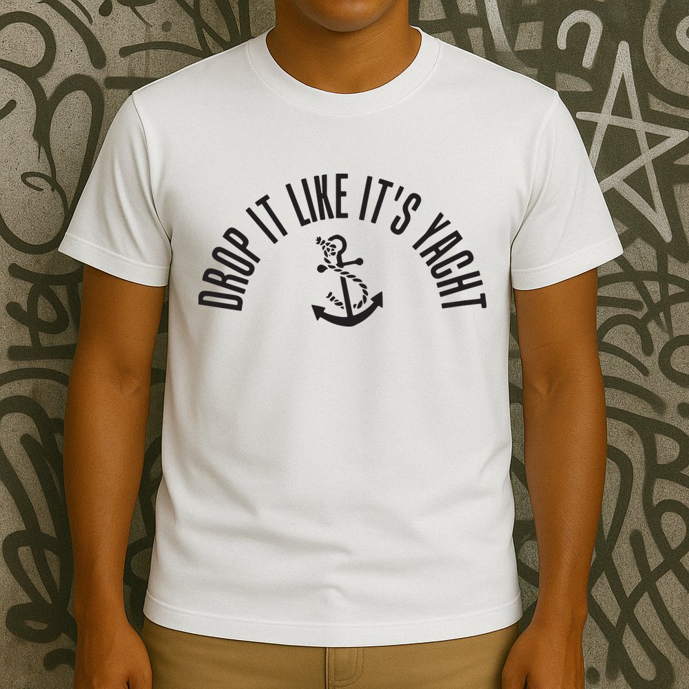 Sailing Drop It Like It's Yacht Tees Funny Sailor T-Shirt