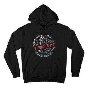 Some Days I Rock It Some Days It Rocks Me Mom Life Hoodie