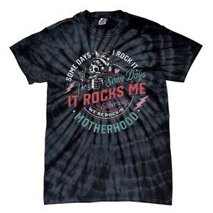 Some Days I Rock It Some Days It Rocks Me Mom Life Tie-Dye T-Shirt