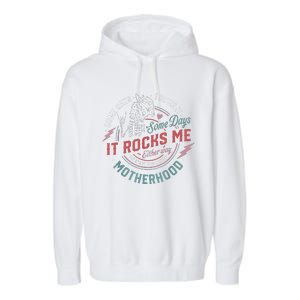 Some Days I Rock It Some Days It Rocks Me Mom Life Garment-Dyed Fleece Hoodie