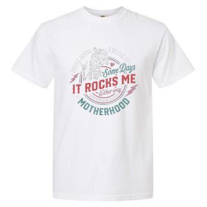 Some Days I Rock It Some Days It Rocks Me Mom Life Garment-Dyed Heavyweight T-Shirt