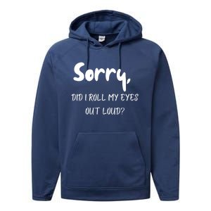 Sorry Did I Roll My Eyes Out Loud? Funny Performance Fleece Hoodie