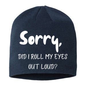 Sorry Did I Roll My Eyes Out Loud? Funny Sustainable Beanie