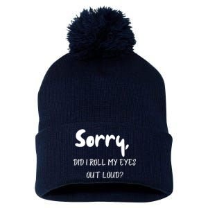 Sorry Did I Roll My Eyes Out Loud? Funny Pom Pom 12in Knit Beanie