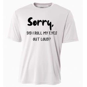 Sorry Did I Roll My Eyes Out Loud? Funny Cooling Performance Crew T-Shirt