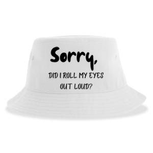 Sorry Did I Roll My Eyes Out Loud? Funny Sustainable Bucket Hat