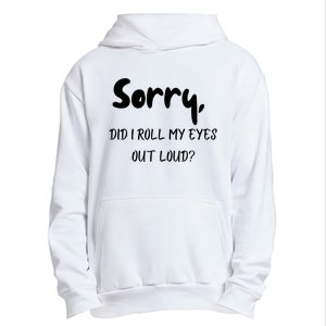 Sorry Did I Roll My Eyes Out Loud? Funny Urban Pullover Hoodie