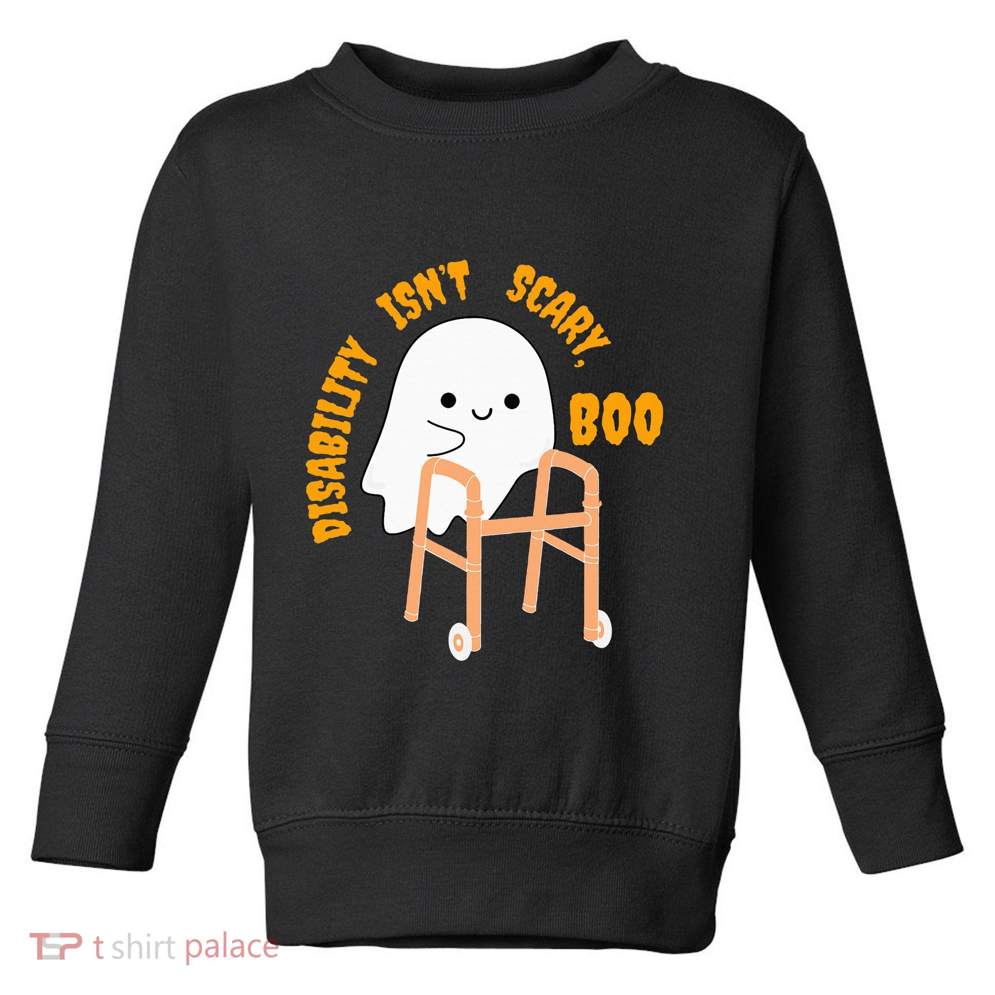 Spooky Disability Isn’t Scary Boo Cute Halloween Funny Trend Toddler Sweatshirt