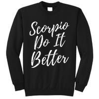 Scorpio Do it Better Scorpio Sign Zodiac Horoscope Scorpion Sweatshirt