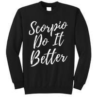 Scorpio Do it Better Scorpio Sign Zodiac Horoscope Scorpion Tall Sweatshirt