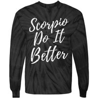 Scorpio Do it Better Scorpio Sign Zodiac Horoscope Scorpion Tie-Dye Long Sleeve Shirt