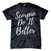 Scorpio Do it Better Scorpio Sign Zodiac Horoscope Scorpion Tie-Dye T-Shirt