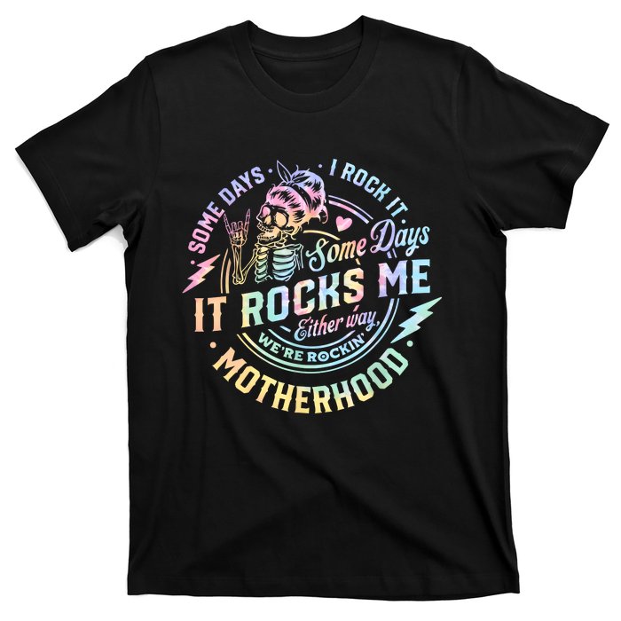 Some Days I Rock It Some Days It Rocks Me Tie Dye Skull Mom T-Shirt