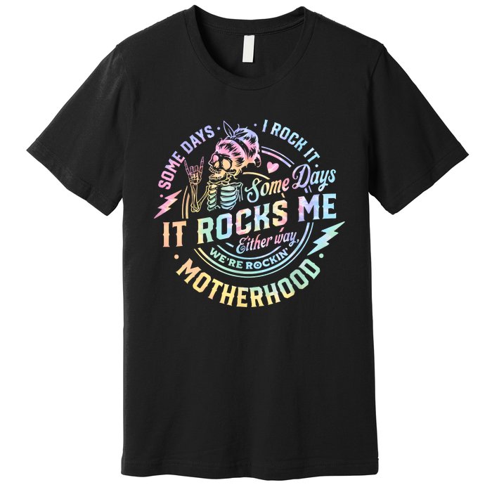 Some Days I Rock It Some Days It Rocks Me Tie Dye Skull Mom Premium T-Shirt