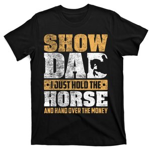 Show Dad I Just Hold The Horse And Hand Over The Money T-Shirt