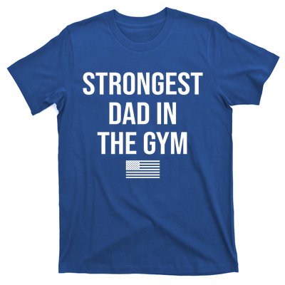 Strongest Dad In The Gym Funny Fathers Day American Flag Cool Gift T-Shirt